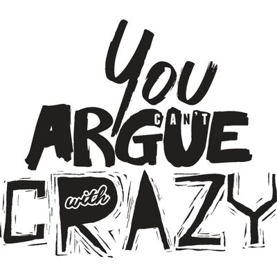 You Can't Argue With Crazy Thumbnail