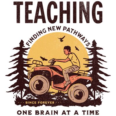 Teaching - Finding New Pathways Since Forever, One Brain At A Time Thumbnail
