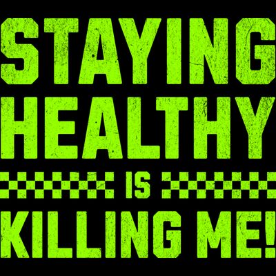 Staying Healthy Is Killing Me Thumbnail