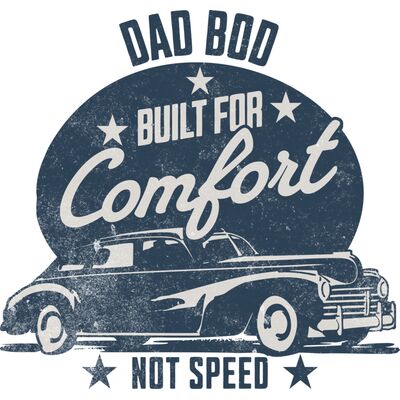 Dad Bod. Built For Comfort, Not Speed. Thumbnail