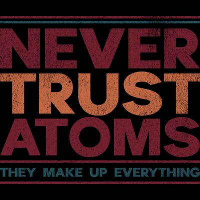 Never Trust Atoms. They Make Up Everything. Thumbnail